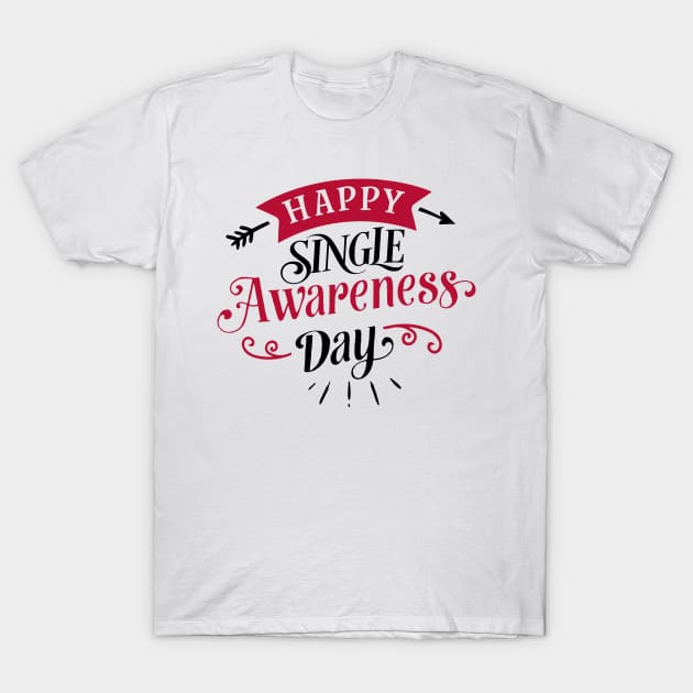 Happy Single Awareness Day. T-Shirt by BusyMonkeyDesign